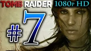 Tomb Raider - Walkthrough Part 7 [1080p HD] Commentary - Tomb Raider Reboot 2013