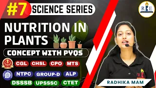 Nutrition in Plants | Science Series | Part-7 | Brief Concept with PYQs | SSC | RRB |  Radhika Mam