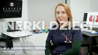 O dziecięcych nerkach - dr n.med. Agnieszka Jędzura - Nefrolog dziecięcy BlueMed KIDS