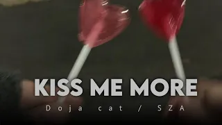 kiss me more (doja cat/ SZA)