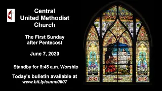 June 7, 2020 8:45 a.m. Worship - Central UMC - Asheville, NC