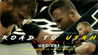 ROAD TO UTAH - EPISODE 2 (UFC 291 Justin Gaethje VS. Dustin Poirier II)
