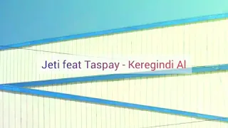 Jeti feat Taspay - Keregindi Al