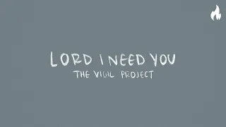 The Vigil Project - Lord, I Need You (feat. Sophie Salopek) [Official Lyric Video]