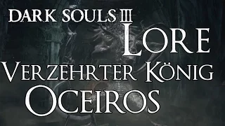 Dark Souls 3 Lore [Deutsch] - Verzehrter König Oceiros