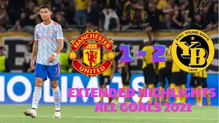 Manchester United Vs Young Boys 1-2 Extended Highlights All Goals 2021