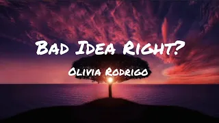 Olivia Rodrigo - Bad Idea Right? (Lyrics)