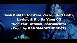 Cash Kidd ft. IceWear Vezzo, Sterl Gotti, Lavier & Rio Da Yung OG- "See You" OFFICIAL INSTRUMENTAL