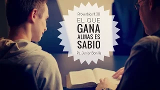 "El que gana almas es sabio" (Proverbios 11:30) - Ps. Junior Bonilla