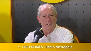 CIRO GOMES - Rádio Metrópole (Entrevista)