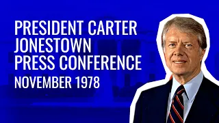 President Carter Jonestown Press Conference - November 1978