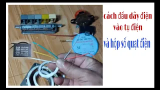 Cách xác định các đầu dây điện, để đấu vào tụ điện , vào hộp số của quạt điện dể hiểu nhất.