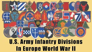 All the U.S. Army Infantry Divisions and Their Patches that Fought in Europe During World War II.