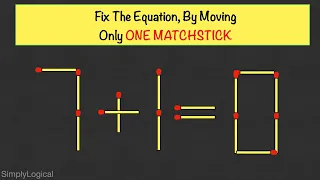 Fix The Equation, By Moving  Only ONE MATCHSTICK || Clever Matchstick Puzzle