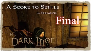 A Score To Settle! Final Part | Blind Playthrough ~ The Dark Mod