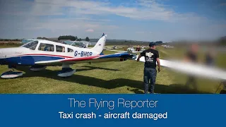 Taxi crash - aircraft damaged - The Flying Reporter