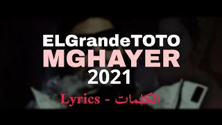 ElGrandeToto - Mghayer | Lyrics - الكلمات