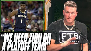 Pat McAfee Says Zion Williamson NEEDS TO BE Traded Out Of New Orleans