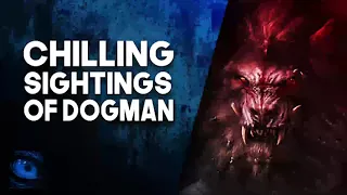 7 CHILLING TRUE SCARY STORIES OF DOGMAN ENCOUNTERS - What Lurks Above