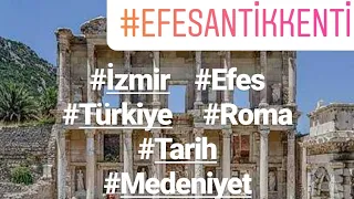 Antik çağın uygarlık merkezi: EFES ANTİK KENTİ (EPHESUS)