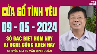 Nghe Tư Vấn Cửa Sổ Tình Yêu Ngày 09/05/2024 | Đinh Đoàn Tư Vấn Số Đặc Biệt Hay Nhất