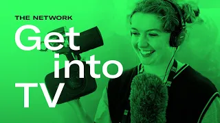 Get into TV with The Network | Edinburgh TV Festival 2023