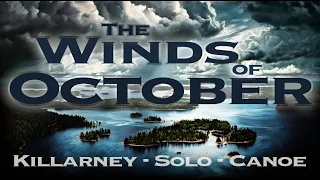 The Winds of October - Killarney Solo Canoe Trip - 4K