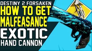 HOW TO GET THE MALFEASANCE EXOTIC HAND CANNON - Malfeasance Quest Guide Destiny 2 Forsaken