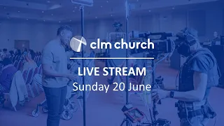 CLM Church Live Stream | Sunday 20 June 2021