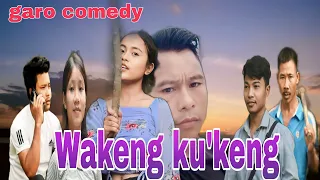 Wa'keng ku.keng || garo short comedy