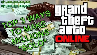 *TOP THREE Ways To Make MILLIONS SOLO* - GTA 5 Online (Preparing for the Casino DLC!!!)