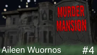 Aileen Wuornos - Murder Mansion ep.4