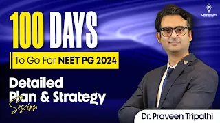 100 days to go for NEET PG 24. Detailed plan & strategy session. With Dr. Praveen Tripathi