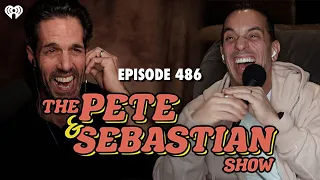 The Pete & Sebastian Show - Episode 486 (Full Episode)