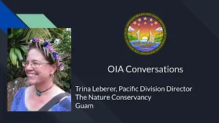 Trina Leberer, Pacific Director of The Nature Conservancy (TNC) - an OIA Conversation