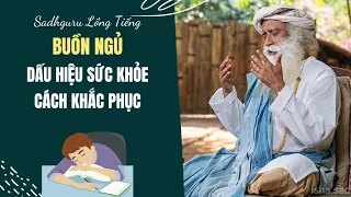 Buồn Ngủ Dấu Hiệu Của Sự Trì Trệ Sức Khỏe - Cách Khắc Phục | Sadhguru Lồng Tiếng #172