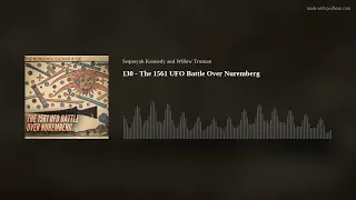 130 - The 1561 UFO Battle Over Nuremberg