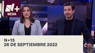 N+15 - Programa completo: 26 de septiembre 2022