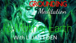 Grounding To Mother Earth With Lilian Eden (grounding meditation music)