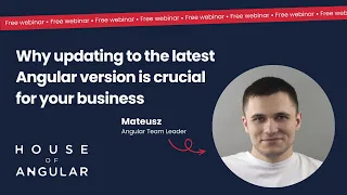 Webinar: Why updating to the latest Angular version is crucial for your business