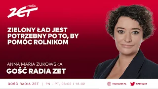 Anna Maria Żukowska: Zielony Ład jest potrzebny po to, by pomóc rolnikom