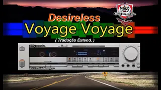 Desireless 1986 Voyage, Voyage (Tradução Extend.)