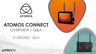 Atomos Connect - Product Overview and Q&A with Kriss Hampton-Joyce