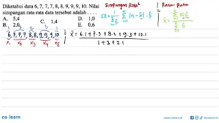 Diketahui data 6, 7, 7, 7, 8, 8, 9, 9, 9, 10. Nilai simpangan rata-rata data tersebut adalah ...