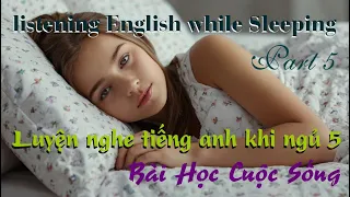 Nghe tiếng anh khi ngủ, listening English white you sleep, part 5, Bài hoc cuộc sông ý nghĩa 1