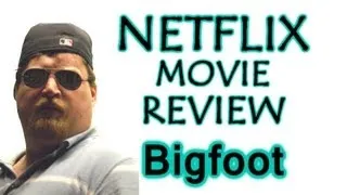 Bigfoot ( Netflix Instant Streaming Movie Review )