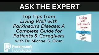 Top Tips from Living with Parkinson’s Disease and Dr. Michael S. Okun: Part 2