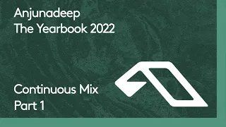 Anjunadeep The Yearbook 2022 (Continuous Mix Part 1)