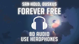 San Holo - forever free (ft. Duskus) (8D AUDIO) 🎧