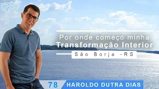 Haroldo Dutra Dias "Por onde começo minha transformação interior"